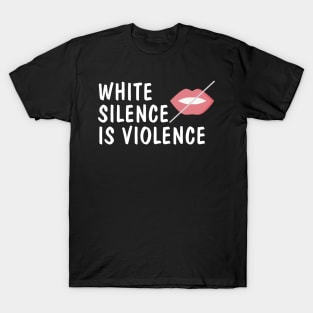 white silence is violence T-Shirt